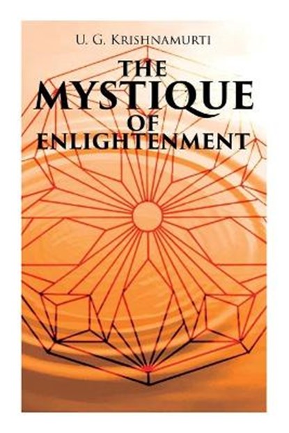 The Mystique of Enlightenment, U G Krishnamurti - Paperback - 9788027341443
