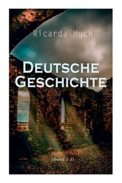 Deutsche Geschichte (Band 1-3), Ricarda Huch - Paperback - 9788027341757