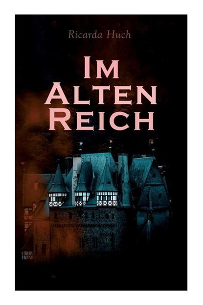 Im Alten Reich, Ricarda Huch - Paperback - 9788027341900