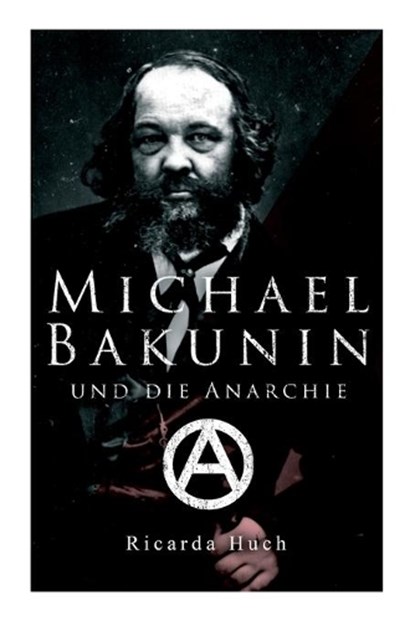 Michael Bakunin und die Anarchie, Ricarda Huch - Paperback - 9788027341962