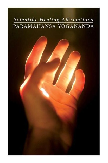 Yogananda, P: Scientific Healing Affirmations, Paramahansa Yogananda - Paperback - 9788027342846