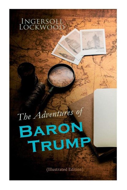 The Adventures of Baron Trump (Illustrated Edition), Ingersoll Lockwood ; George Wharton Edwards - Paperback - 9788027342976