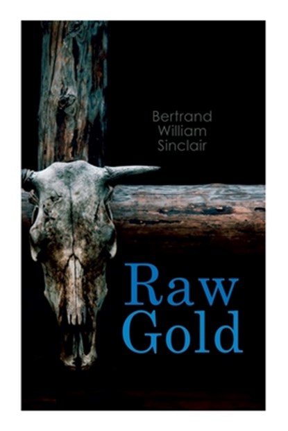Sinclair, B: Raw Gold, Bertrand William Sinclair - Paperback - 9788027342983