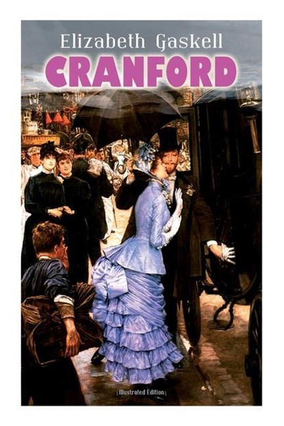 CRANFORD (Illustrated Edition), Elizabeth Cleghorn Gaskell ; C E Brock - Paperback - 9788027344215