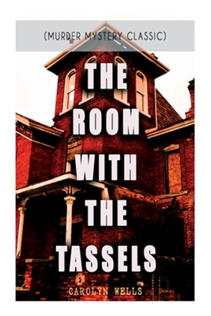THE ROOM WITH THE TASSELS (Murder Mystery Classic), Carolyn Wells - Paperback - 9788027344475