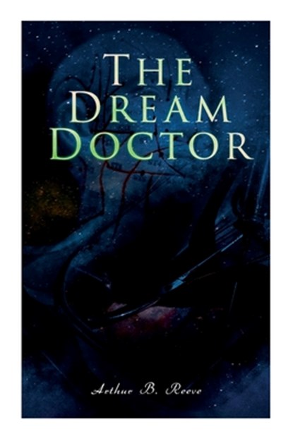 The Dream Doctor, Arthur B Reeve - Paperback - 9788027344888