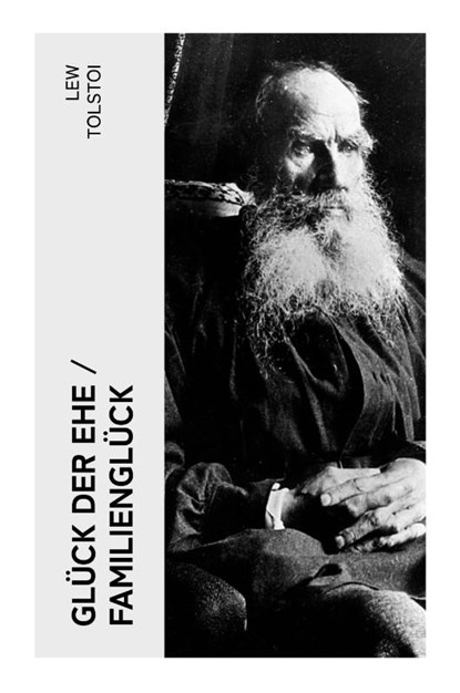 Glück der Ehe / Familienglück, Lew Tolstoi - Paperback - 9788027345755