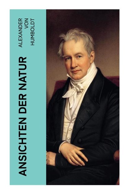 Ansichten der Natur, Alexander Von Humboldt - Paperback - 9788027362479