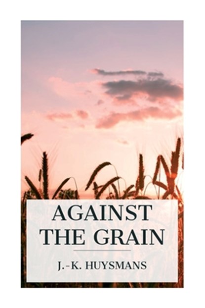 Against the Grain, J. -K Huysmans - Paperback - 9788027387922