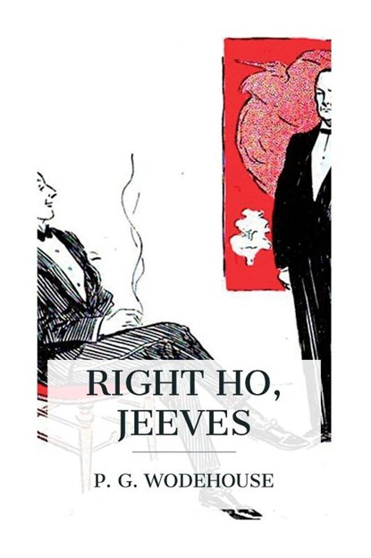 Right Ho, Jeeves, P. G. Wodehouse - Paperback - 9788027387946