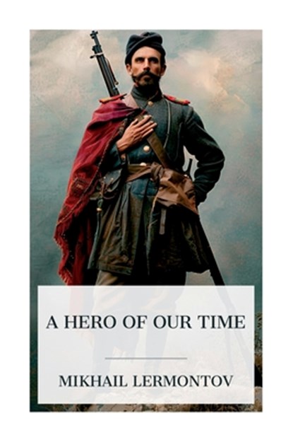 A Hero of Our Time, Mikhail Lermontov ; J H Wisdom - Paperback - 9788027388035