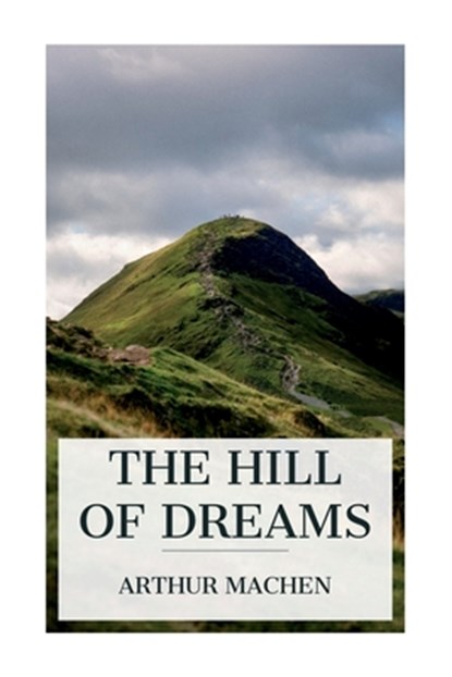 The Hill of Dreams, Arthur Machen - Paperback - 9788027388356