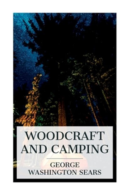 Woodcraft and Camping, George Washington Sears - Paperback - 9788027388523
