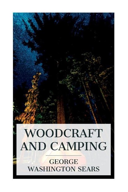 Woodcraft and Camping, George Washington Sears - Paperback - 9788027388523