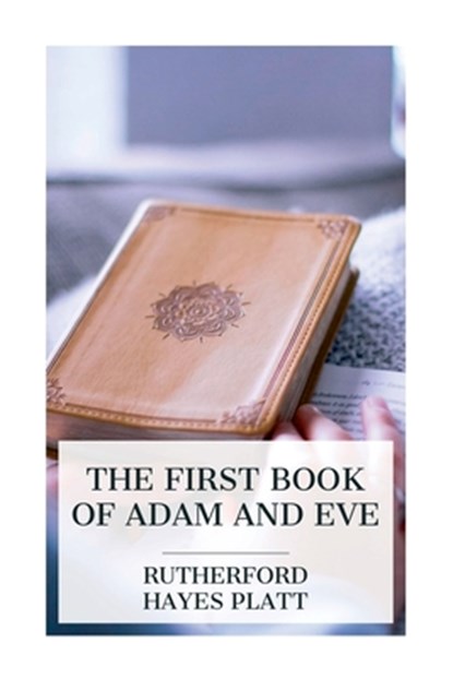 The First Book of Adam and Eve, Rutherford Hayes Platt - Paperback - 9788027388639
