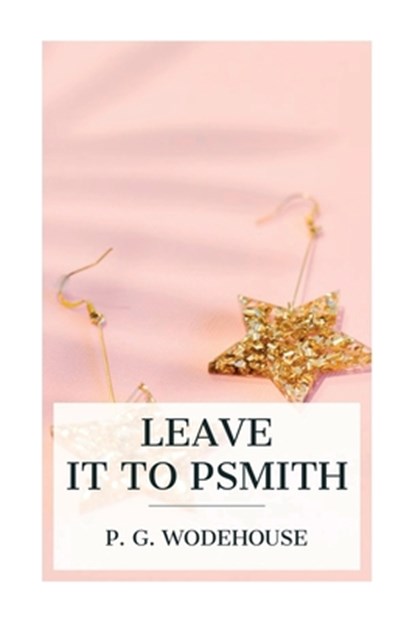 Leave it to Psmith, P. G. Wodehouse - Paperback - 9788027388837