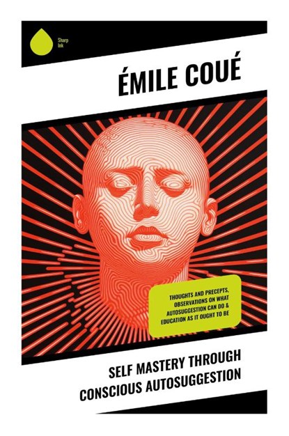 Self Mastery Through Conscious Autosuggestion, Émile Coué - Paperback - 9788028337568