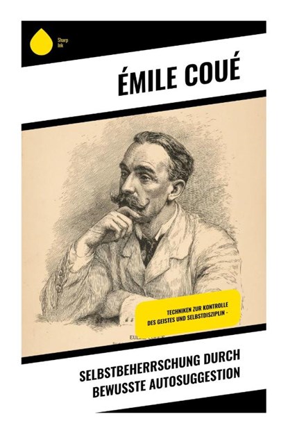 Selbstbeherrschung durch bewusste Autosuggestion, Emile Coué - Paperback - 9788028391645