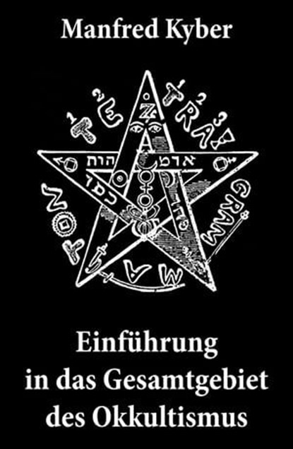 Einführung in das Gesamtgebiet des Okkultismus, Manfred Kyber - Ebook - 9788074841767