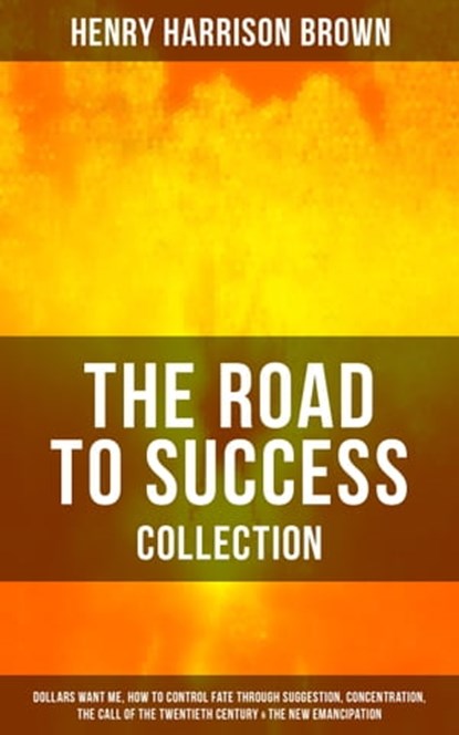 THE ROAD TO SUCCESS COLLECTION, Henry Harrison Brown - Ebook - 9788075832955