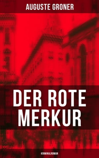 Der rote Merkur (Kriminalroman), Auguste Groner - Ebook - 9788075834867