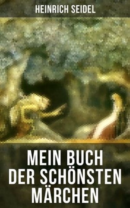 Mein Buch der schönsten Märchen, Heinrich Seidel - Ebook - 9788075835307