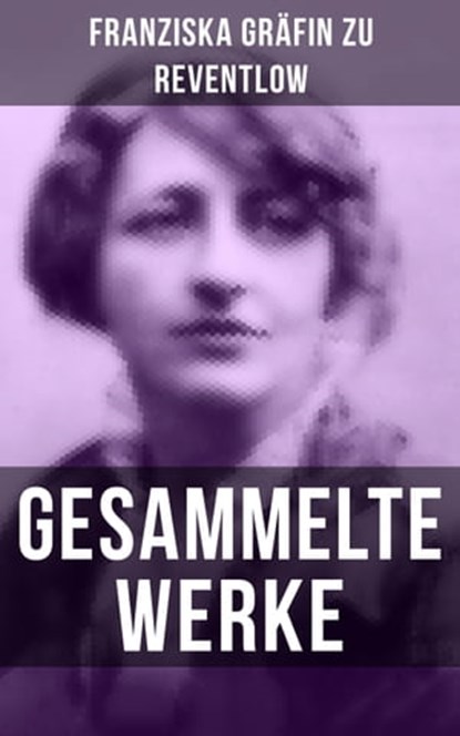 Gesammelte Werke, Franziska Gräfin zu Reventlow - Ebook - 9788075837110