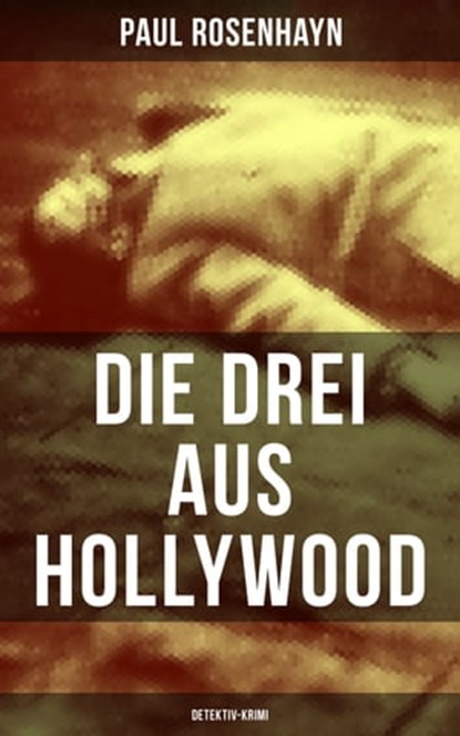 Die drei aus Hollywood (Detektiv-Krimi), Paul Rosenhayn - Ebook - 9788075837158