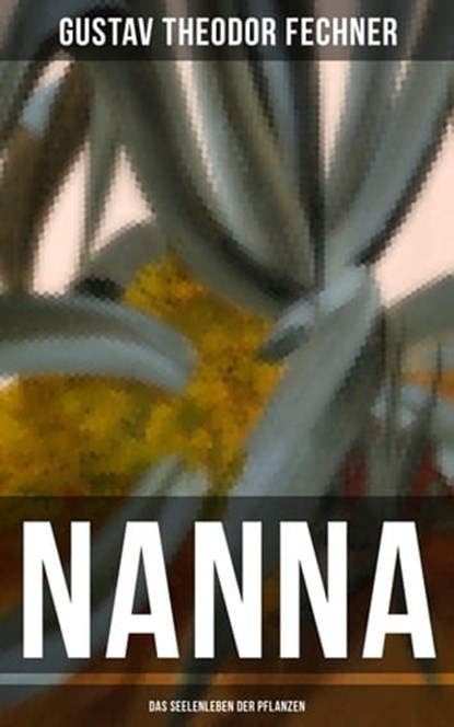 Nanna: Das Seelenleben der Pflanzen, Gustav Theodor Fechner - Ebook - 9788075837363