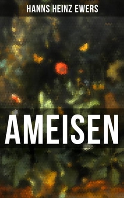 Ameisen, Hanns Heinz Ewers - Ebook - 9788075837608