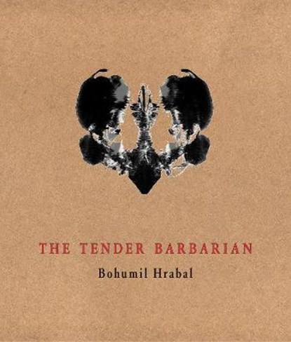 The Tender Barbarian, Bohumil Hrabal - Paperback - 9788086264523