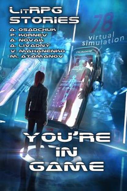 You're in Game!: (A Collection of LitRPG Stories), Andrei Livadny - Paperback - 9788088231240