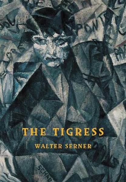 The Tigress, Walter Serner - Paperback - 9788088628095