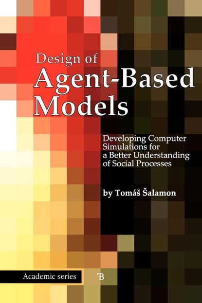 Design of Agent-Based Models, Tomas Salamon - Paperback - 9788090466111