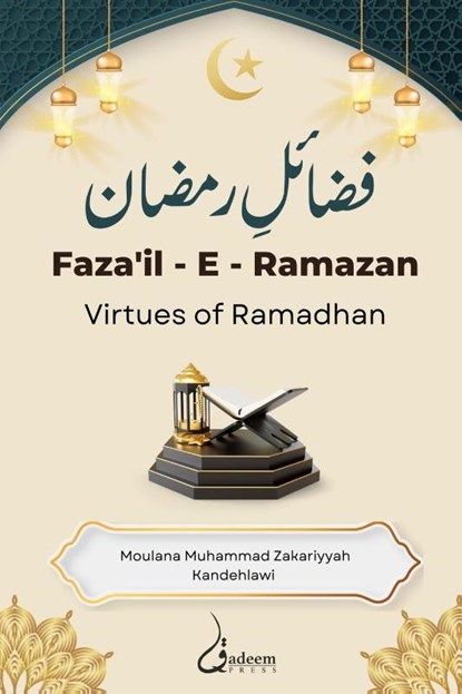 Fazail E Ramazan - Virtues of Ramadhan, Maulana Mohammad Zakariyyah Kandehlawi - Paperback - 9788119024216