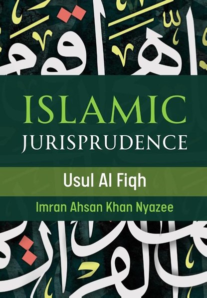 Islamic Jurisprudence - Usul Al Fiqh, Imran Ahsan Khan Nyazee - Paperback - 9788119024940