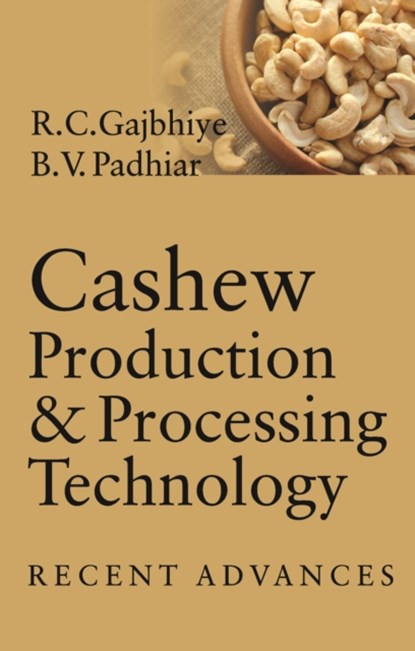 Cashew Production and Processing Technology, Rakesh Chokhoba Gajbhiye ; B. V. Padhiar - Paperback - 9788119072620