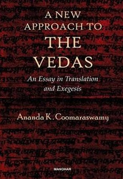 A New Approach to the Vedas, Ananda K. Coomaraswamy - Gebonden - 9788119139088