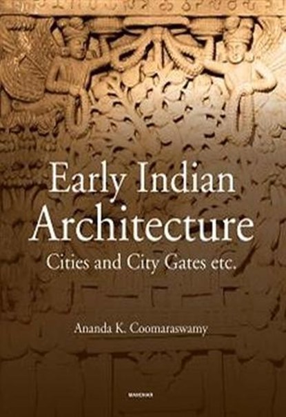 Early Indian Architecture, Ananda K. Coomaraswamy - Gebonden - 9788119139637