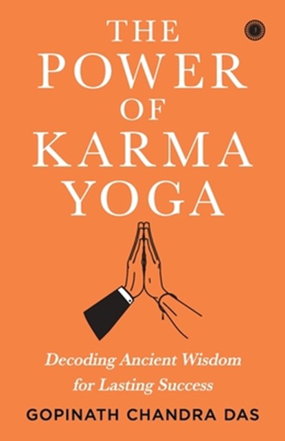 The Power of Karma Yoga, Gopinath Chandra Das - Paperback - 9788119153992