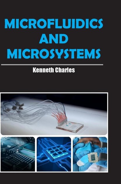 Microfluidics and Microsystems, Kenneth Charles - Gebonden - 9788119205820