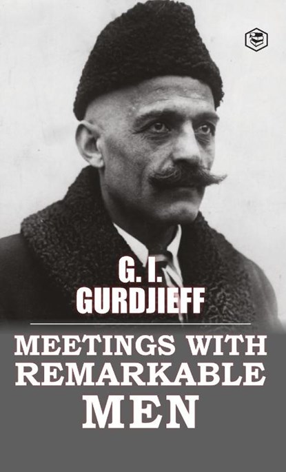 Meetings with Remarkable Men, G I Gurdjieff - Gebonden - 9788119216574