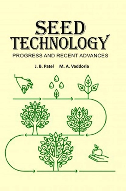Seed Technology: Progress and Recent Advances, J.B.Patel & M.A. Vaddoria - Paperback - 9788119254477