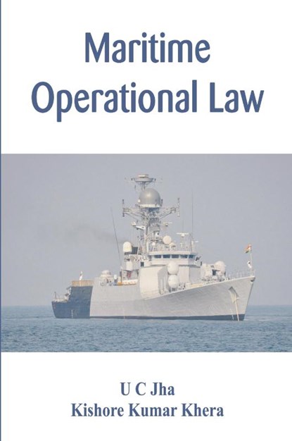 Maritime Operational Law, U C Jha ; Kishore Kumar Khera - Paperback - 9788119438839