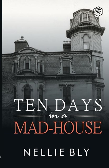 Ten Days in a Mad-House, Nellie Bly - Paperback - 9788119623822
