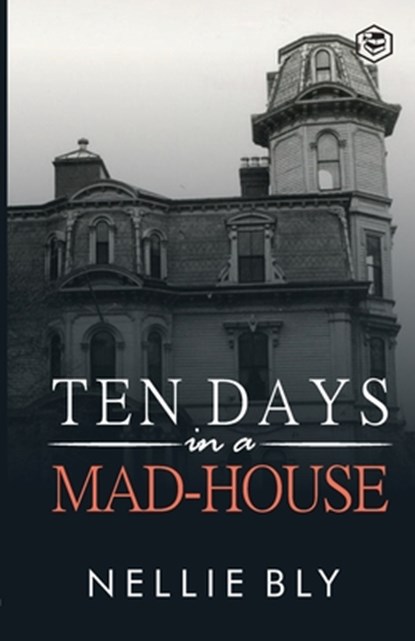 Ten Days in a Mad-House, Nellie Bly - Paperback - 9788119623822