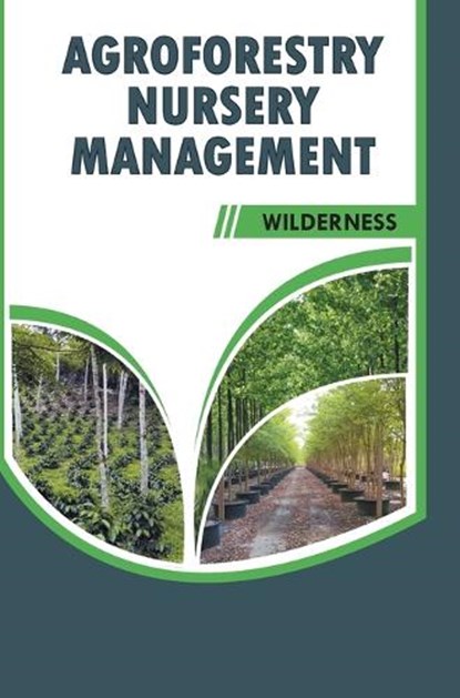 Agroforestry Nursery Management , Wilderness - Gebonden - 9788119677375