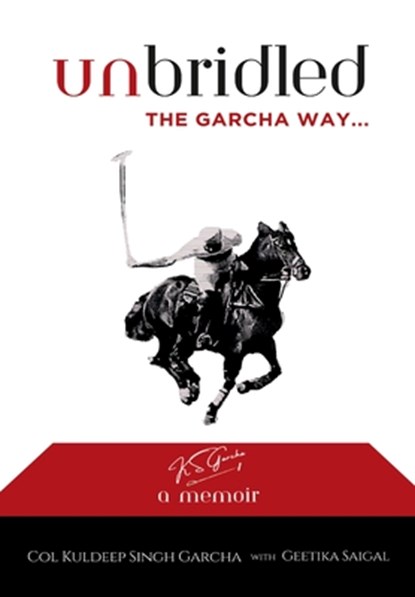 Unbridled The Garcha Way, Garcha Col Kuldeep Singh - Gebonden - 9788119682652
