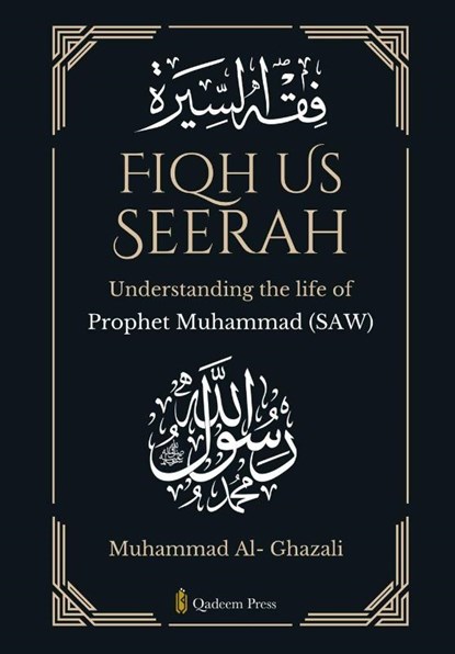 Fiqh Us Seerah- Understanding the life of Prophet Muhammad (saw), Muhammad Al- Ghazali - Paperback - 9788119946556