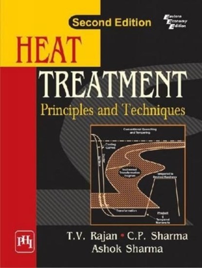 Heat Treatment, T. V.Sharma Rajan ; Ashok Kumar Sharma ; C. P. Sharma - Paperback - 9788120340954